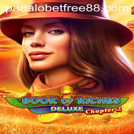Exploring the Exciting World of BookofRichesDeluxeChapter2 with a Panalobet Free 88 Bonus
