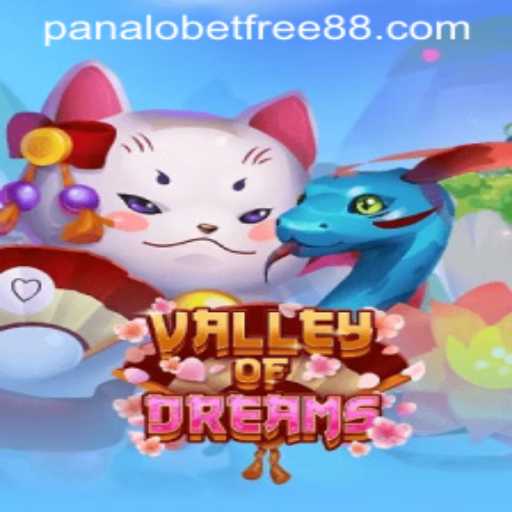 Exploring the Enchanting World of ValleyofDreams with Panalobet Free 88